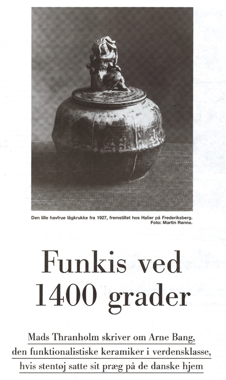 Mads Thranholm: ”Funkis ved 1400 grader” Kunst & Antikviteter, 8. Sep. 1993. Klik på billedet for at se hele artiklen.